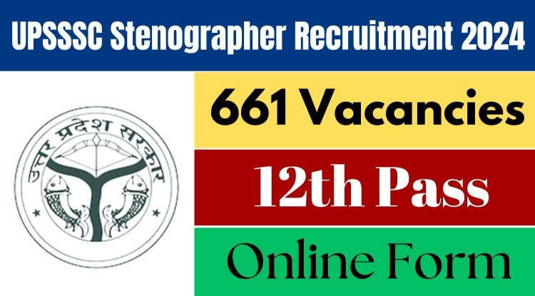 Uttar Pradesh Subordinate Service Selection Commission (UPSSSC) Stenographer Online Form 2024