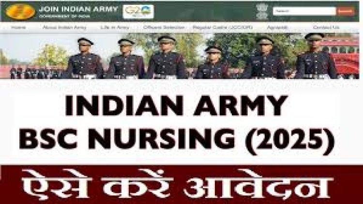 Indian Army B.Sc Nursing Course Online Form 2025 – Start
